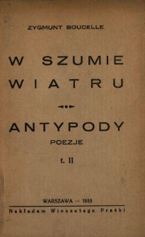 W szumie wiatru ; Antypody : poezje. T. 2