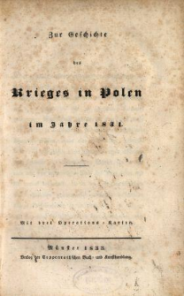 Zur Geschichte des Krieges in Polen im Jahre 1831 : mit drei Operations-Karten.