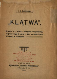 "Klątwa" : tragedya w 3 aktach - Stanisława Wyspiańskiego, odegrana w dniu 22 marca r. 1910, na scenie Teatru Wielkiego, w Warszawie