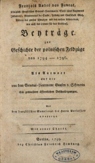 François André von Favrat ... Beyträge zur Geschichte der polnischen Feldzüge von 1794-1796 : Als Antwort auf die von dem General-Lieutenant Grafen v. Schwerin ihm gemachten öffentlichen Beschuldigungen