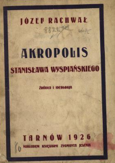 "Akropolis" Stanisława Wyspiańskiego : źródła i ideologia