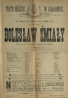 [Afisz teatralny. Incipit] Teatr Miejski w Krakowie : w piątek dnia 28 sierpnia 1903 roku po raz 15-ty : Bolesław Śmiały : dramat w 3 aktach, napisał Stanisław Wyspiański.