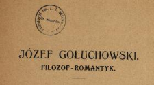 Józef Gołuchowski : filozof - romantyk