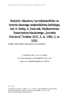 Kościoły i klasztory rzymskokatolickie na terenie dawnego województwa bełskiego, red. A. Betlej, A. Dworzak, Wydawnictwo Towarzystwa Naukowego „Societas Vistulana”, Kraków 2021, 1, ss. 1392, 2, ss. 1032.