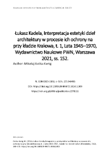 Łukasz Kadela, Interpretacja estetyki dzieł architektury w procesie ich ochrony na przy kładzie Krakowa, t. 1, Lata 1945–1970, Wydawnictwo Naukowe PWN, Warszawa 2021, ss. 152.