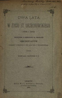 Dwa lata w życiu St. Orzechowskiego 1548-1549 : przyczynek do monografii na podstawie Orichovian'ów wydanych w Krakowie r. 1891 przez d-ra J. Korzeniowskiego