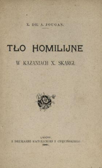 Tło homilijne w kazaniach x. Skargi : studyum homiletyczne