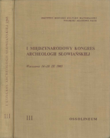 I Międzynarodowy Kongres Archeologii Słowiańskiej, Warszawa 14-18. IX. 1965. T. 3, Formowanie się państw słowiańskich