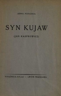 Syn Kujaw : (Jan Kasprowicz)