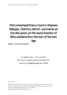 Flint arrowhead from a hoard in Papowo Biskupie, Chełmno district: comments on the discussion on the sacral function of lithic artefacts from the turn of the Iron Age