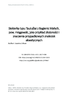 Siekierka typu Tautušiai z Bagienic Małych, pow. mrągowski, jako przykład złożoności i znaczenia przypadkowych znalezisk akwatycznych.