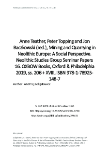 Anne Teather, Peter Topping and Jon Baczkowski (red.), Mining and Quarrying in Neolithic Europe: A Social Perspective. Neolithic Studies Group Seminar Papers 16. OXBOW Books, Oxford & Philadelphia 2019, ss. 206 + XVIII, ISBN 978-1-78925-148-7