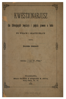 Kwestjonarjusz dla zbierających zwyczaje i pojęcia prawne u ludu po wsiach i miasteczkach