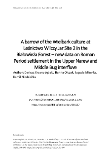 A barrow of the Wielbark culture at Leśnictwo Wilczy Jar Site 2 in the Białowieża Forest – new data on Roman Period settlement in the Upper Narew and Middle Bug interfluve