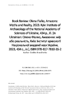 Book Review: Olena Fialko, Amazons: Myths and Reality, 2023. Kyiv: Institute of Archaeology of the National Academy of Sciences of Ukraine, 434 p., ill. [in Ukrainian: Олена Фіалко, Амазонки: міф або реальність, Київ: Інститут археології Національної академії наук України, 2023, 434 с., іл.], ISBN 978-617-7810-35-2