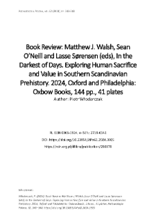 Book Review: Matthew J. Walsh, Sean O’Neill and Lasse Sørensen (eds), In the Darkest of Days. Exploring Human Sacrifice and Value in Southern Scandinavian Prehistory. 2024, Oxford and Philadelphia: Oxbow Books, 144 pp., 41 plates