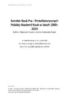 Komitet Nauk Pra- i Protohistorycznych Polskiej Akademii Nauk w latach 1990–2024