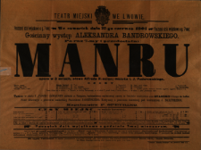 [Afisz] : [Inc.:] W Piątek dnia 26 Lipca 1901 roku gościnny występ Aleksandra Bandrowskiego po raz ostatni : "Manru" opera w 3 aktach, słowa Alfreda Nossiga, muz. I. J. Paderewskiego [...]