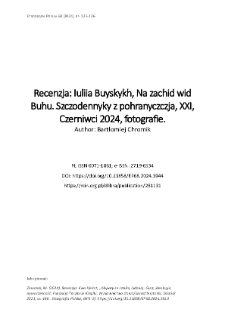 Recenzja: Iuliia Buyskykh, Na zachid wid Buhu. Szczodennyky z pohranyczczja, XXI, Czerniwci 2024, fotografie.