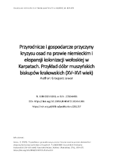 Przyrodnicze i gospodarcze przyczyny kryzysu osad na prawie niemieckim i ekspansji kolonizacji wołoskiej w Karpatach. Przykład dóbr muszyńskich biskupów krakowskich (XV–XVI wiek)