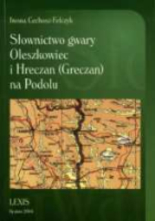 Słownictwo gwary Oleszkowiec i Hreczan (Greczan) na Podolu