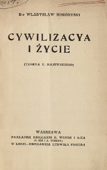 Cywilizacya i życie : (teorya E. Majewskiego)