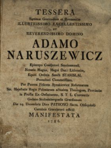 Tessera Summæ Gratitudinis et Reverentiæ Illustrissimo [...] Domino Adamo Naruszewicz Episcopo Coadjutori Smolenscensi [...] Per Patrem Felicem Synakiewicz [...] Die 24. Decembris Divo Patrono Sacra Obsequioso Carminis Gratulatorii officio Manifestata 1786