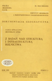 Z badań nad strukturą i infrastrukturą rolnictwa = Investigations on the structure and infrastructure of agriculture