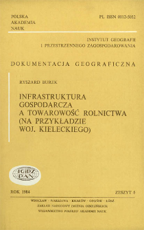 Infrastruktura gospodarcza a towarowość rolnictwa : (na przykładzie woj. kieleckiego) = Economic infrastructure and agricultural market production : on the example of the Kielce voivodship