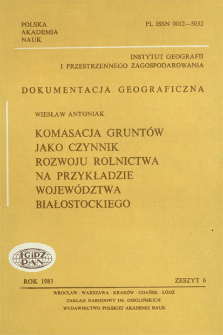 Komasacja gruntów jako czynnik rozwoju rolnictwa na przykładzie województwa białostockiego = Land consolidation as a factor stimulating the development of agriculture : a case-stydy of Białystok voivodship