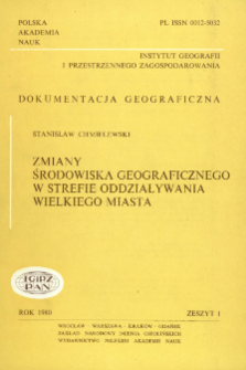 Zmiany środowiska geograficznego w strefie oddziaływania wielkiego miasta : na przykładzie północno-wschodniej części warszawskiego zespołu miejskiego = Changes in geographical environment within a range of influence of a big city