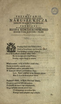 Na Przywitanie Jasnie Wielmoznego [...] Xiędza Naruszewicza Biskupa Koadjutora Smolen. Pod Czas [!] Prymicyi [...] Xiędza Regisa Kosciałkowskiego Koadjutora Kanonika Wilen.