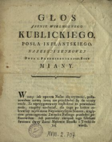 Głos Jasnie Wielmoznego Kublickiego Posła Inflantskiego Na Sessyi Seymowey Dnia 1. Pazdziernika 1790. Roku Miany