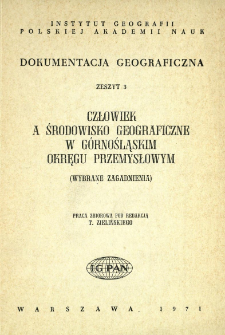 Człowiek a środowisko geograficzne w Górnośląskim Okręgu Przemysłowym : wybrane zagadnienia : praca zbiorowa