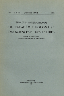 Bulletin International de L'Académie Polonaise des Sciences et des Lettres : Classe de Philologie : Classe d'Histoire et de Philosophie. (1935) No. 1-3. I-II Janvier-Mars