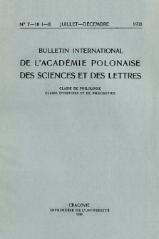 Bulletin International de L'Académie Polonaise des Sciences et des Lettres : Classe de Philologie : Classe d'Histoire et de Philosophie. (1938) No. 7-10. I-II Juillet-Décembre