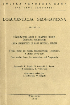 Użytkowanie ziemi w krajach Europy Środkowo-Wschodniej : wyniki badań na terenie Czechosłowacji i Jugosławii w latach 1962-1964 = Land utilization in East Central Europe : case studies from Czechoslovakia and Yugoslavia