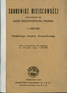 Skorowidz miejscowości oznaczonych na mapie Rzeczypospolitej Polskiej 1:100 000 Wojskowego Instytutu Geograficznego wraz z oznaczeniem ich położenia na arkuszach mapy 1:100 000.