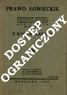 Prawo łowieckie : Rozporządzenie prezydenta Rzeczypospolitej z dnia 3 grudnia 1927 r. o prawie łowieckiem (Dz. Ust. Nr. 110) z komentarzami