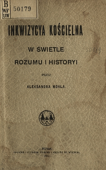 Inkwizycja kościelna : w swietle rozumu i historyi