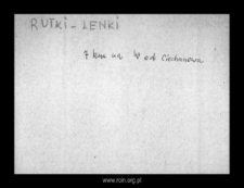 Rutki-Lenki, now part of Rutki-Begny. Files of Niedzborz district in the Middle Ages. Files of Historico-Geographical Dictionary of Masovia in the Middle Ages