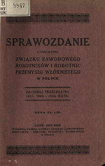 Sprawozdanie z działalności Związku Zawodowego Robotników i Robotnic Przemysłu Włóknistego w Polsce za okres trzechletni: 1923, 1924 i 1925 roku.
