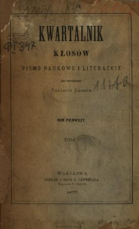 Kwartalnik Kłosów : pismo naukowe i literackie 1877 T.1