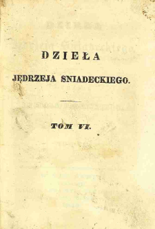 Dzieła Jędrzeja Śniadeckiego. T. 6