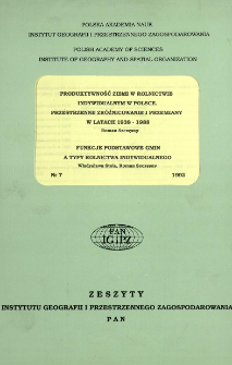 Produktywność ziemi w rolnictwie indywidualnym w Polsce : przestrzenne zróżnicowanie i przemiany w latach 1983-1988 = Changing spatial patterns of land productivity in Polish private agriculture in the years 1938-1988