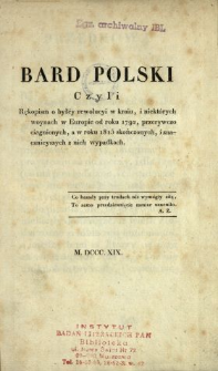 Bard polski, czyli Rękopism o byłey rewolucyi w kraiu, i niektórych woynach w Europie od roku 1792, przerywczo ciągnionych, a w roku 1815 skończonych, i znacznieyszych z nich wypadkach