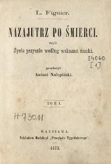 Nazajutrz po śmierci czyli Życie przyszłe według wskazań nauki. T. 1