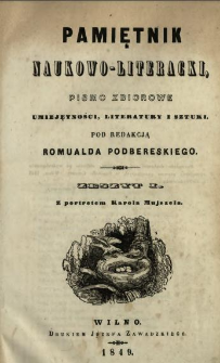 Pamiętnik Naukowo-Literacki : pismo zbiorowe umiejętności, literatury i sztuki 1849 T.1