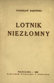 Lotnik niezłomny : powieść poetycka