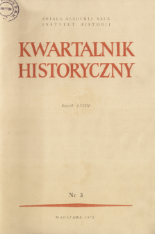 Kwartalnik Historyczny R. 82 nr 3 (1975), Przeglądy - Polemiki - Propozycje